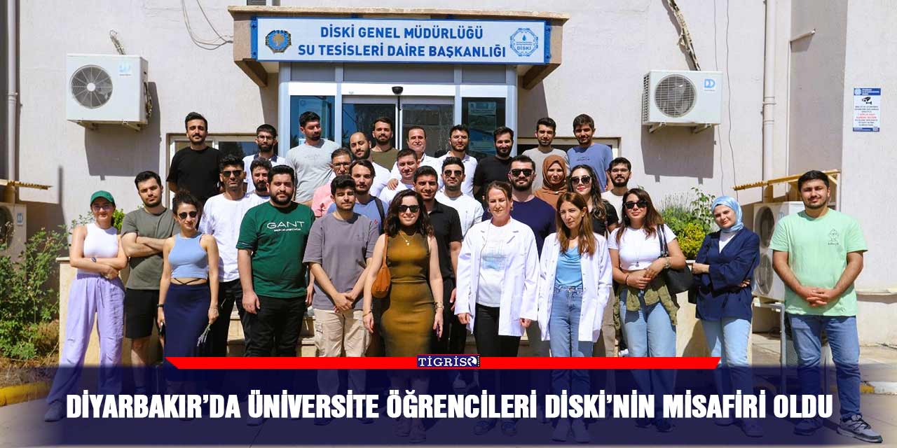 Diyarbakır’da Üniversite öğrencileri DİSKİ’nin misafiri oldu
