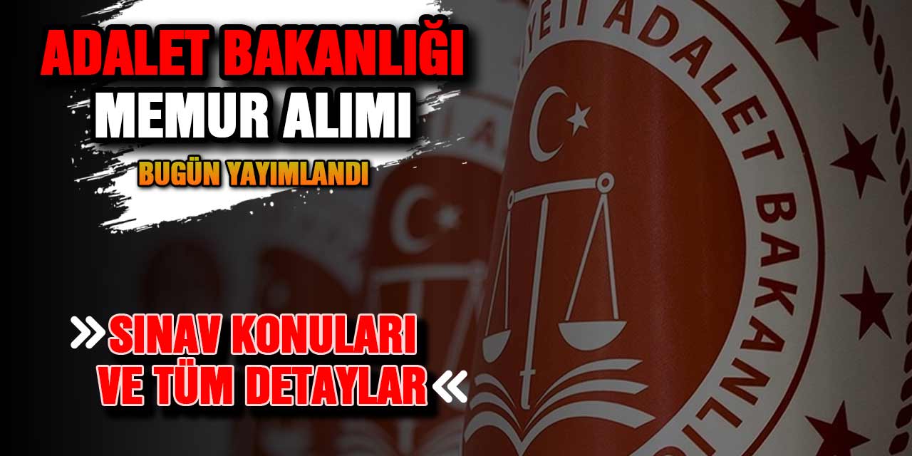 Adalet Bakanlığı Memur alımı yayımlandı. Sözlü sınav ve mülakat konuları!