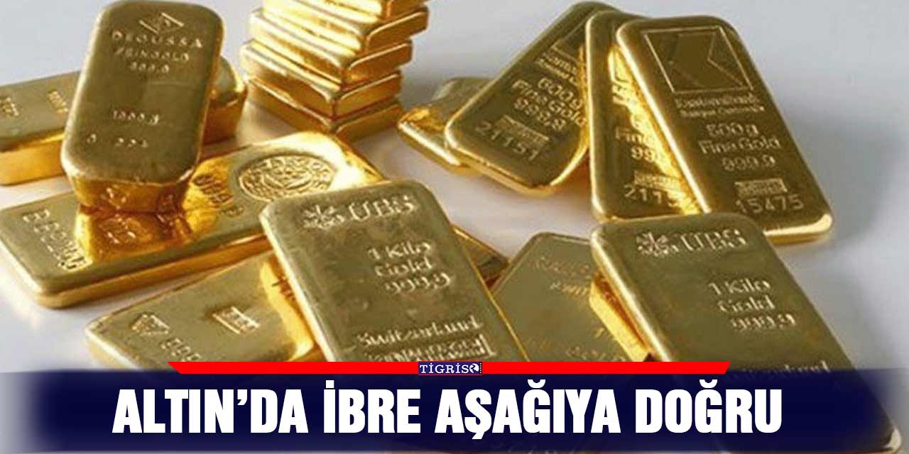 Altın’da ibre aşağıya doğru