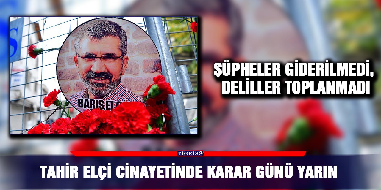 Tahir Elçi cinayetinde karar günü yarın