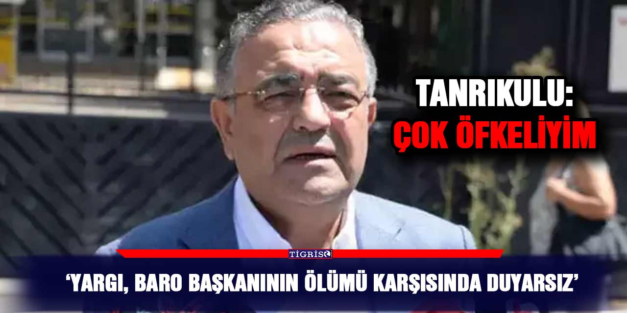 ‘Yargı, baro başkanının ölümü karşısında duyarsız’