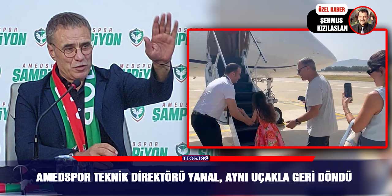 Amedspor Teknik Direktörü Yanal, aynı uçakla geri döndü