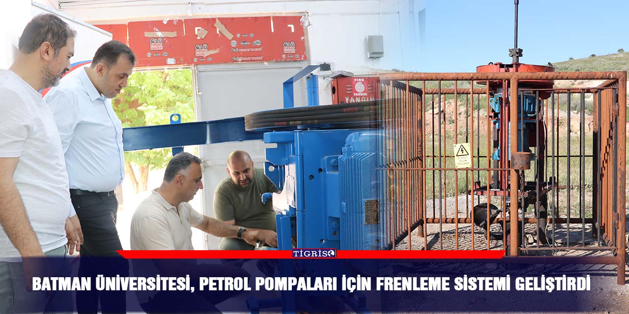 Batman Üniversitesi, petrol pompaları için frenleme sistemi geliştirdi