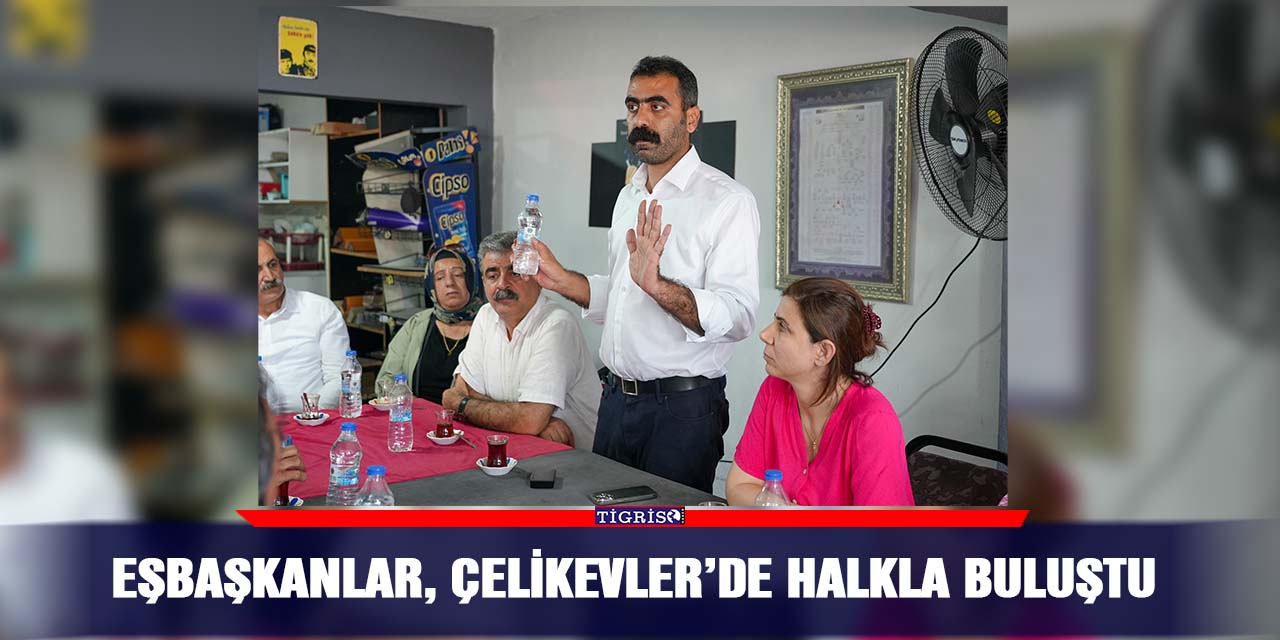Eşbaşkanlar, Çelikevler’de halkla buluştu