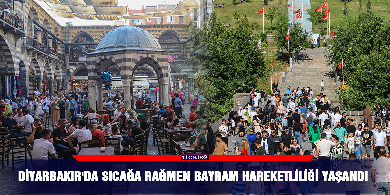 Diyarbakır'da sıcağa rağmen bayram hareketliliği yaşandı