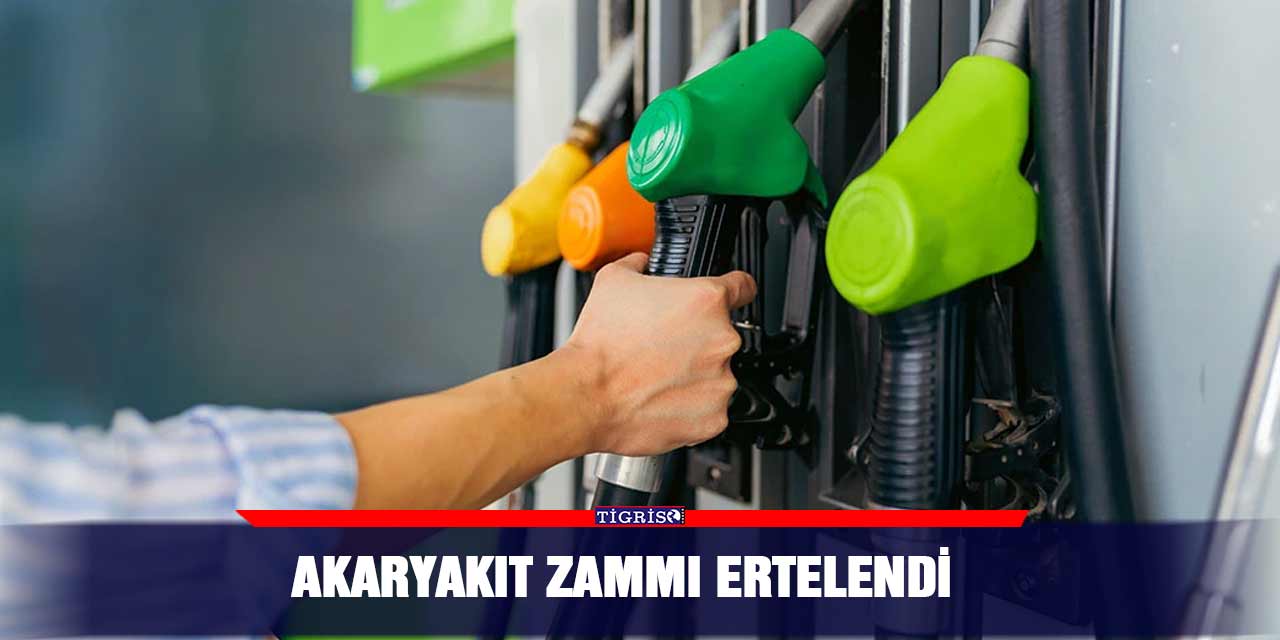 Akaryakıt zammı ertelendi