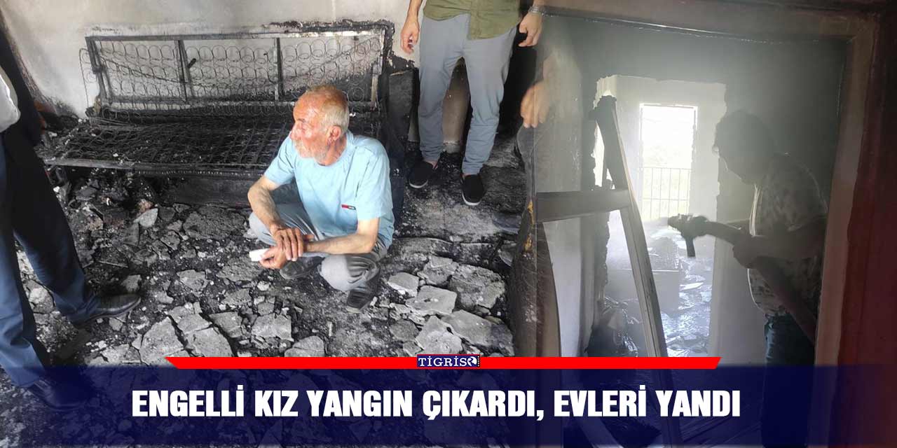 Engelli kız yangın çıkardı, evleri yandı