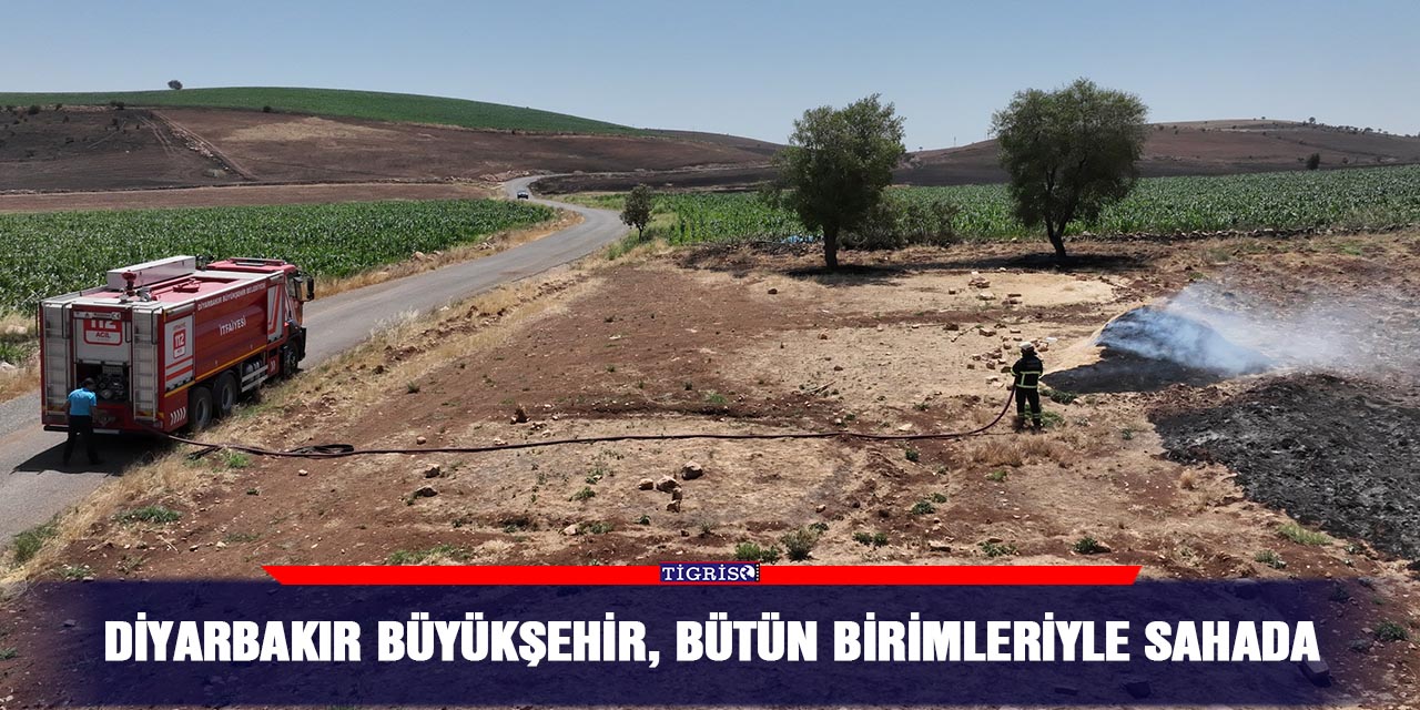 Diyarbakır Büyükşehir, bütün birimleriyle sahada