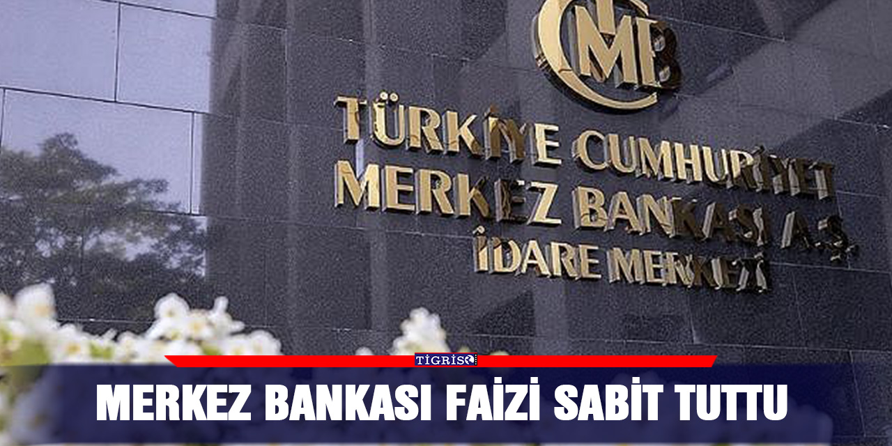Merkez Bankası faizi sabit tuttu