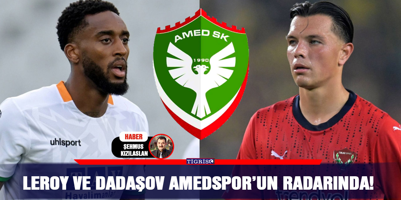 Leroy ve Dadaşov Amedspor’un radarında!