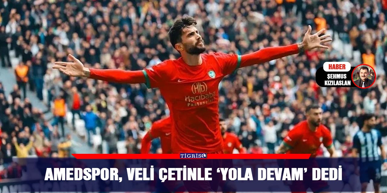Amedspor, Veli Çetinle ‘yola devam’ dedi