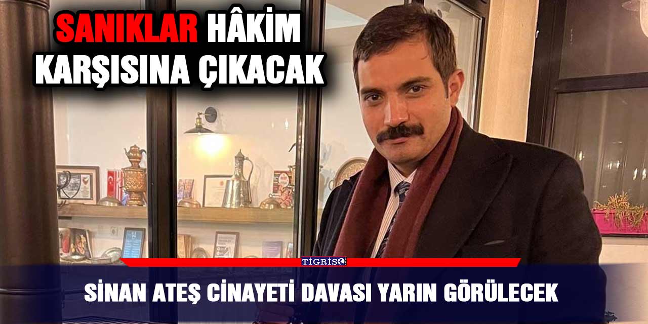 Sinan Ateş cinayeti Davası yarın görülecek