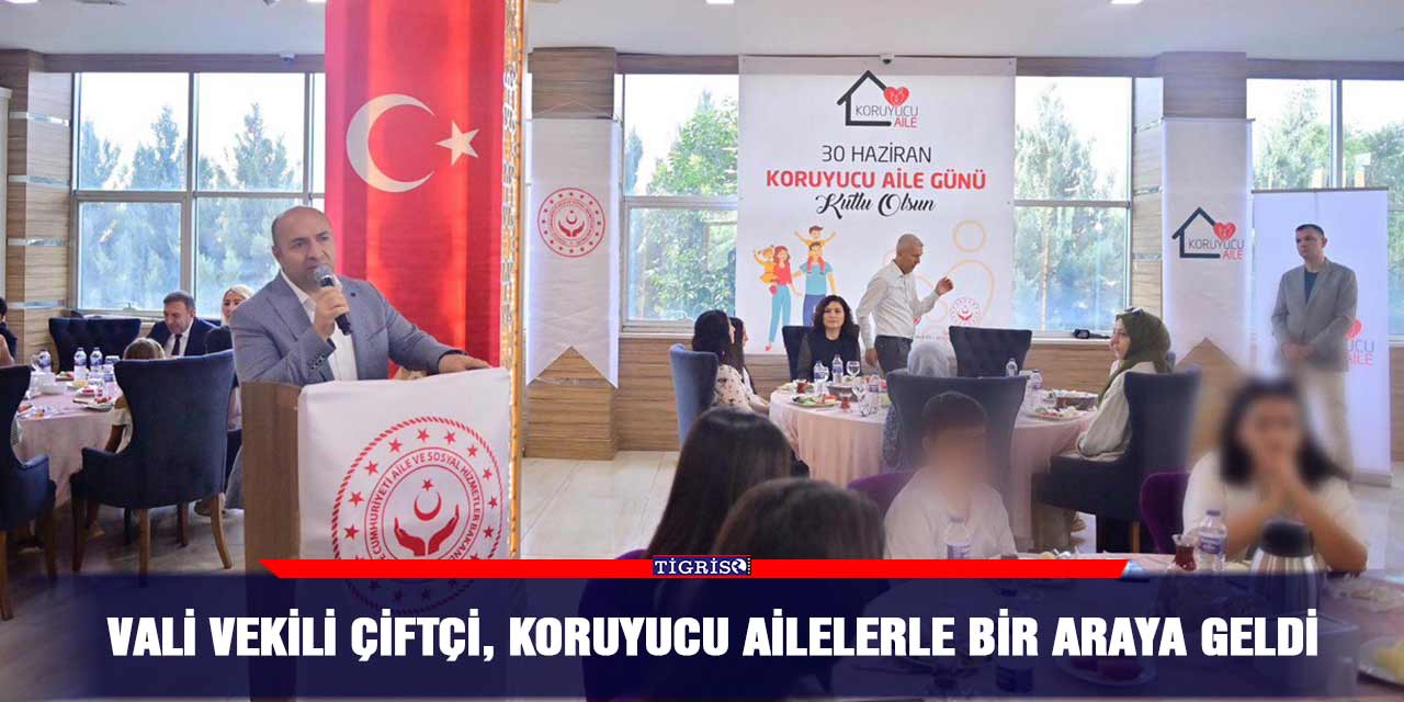 Vali Vekili Çiftçi, koruyucu Ailelerle bir araya geldi