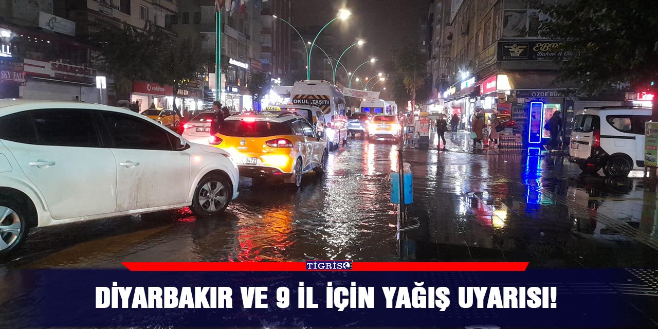 Diyarbakır ve 9 İl İçin Yağış Uyarısı!