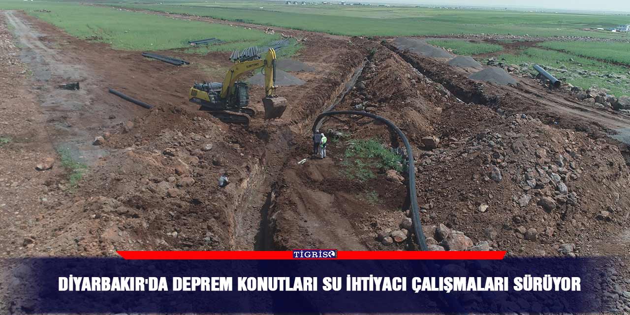 Diyarbakır'da deprem konutları su ihtiyacı çalışmaları sürüyor