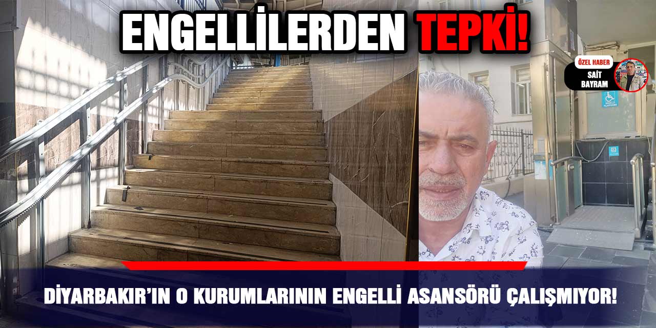 VİDEO - Diyarbakır’ın O kurumlarının engelli asansörü çalışmıyor!