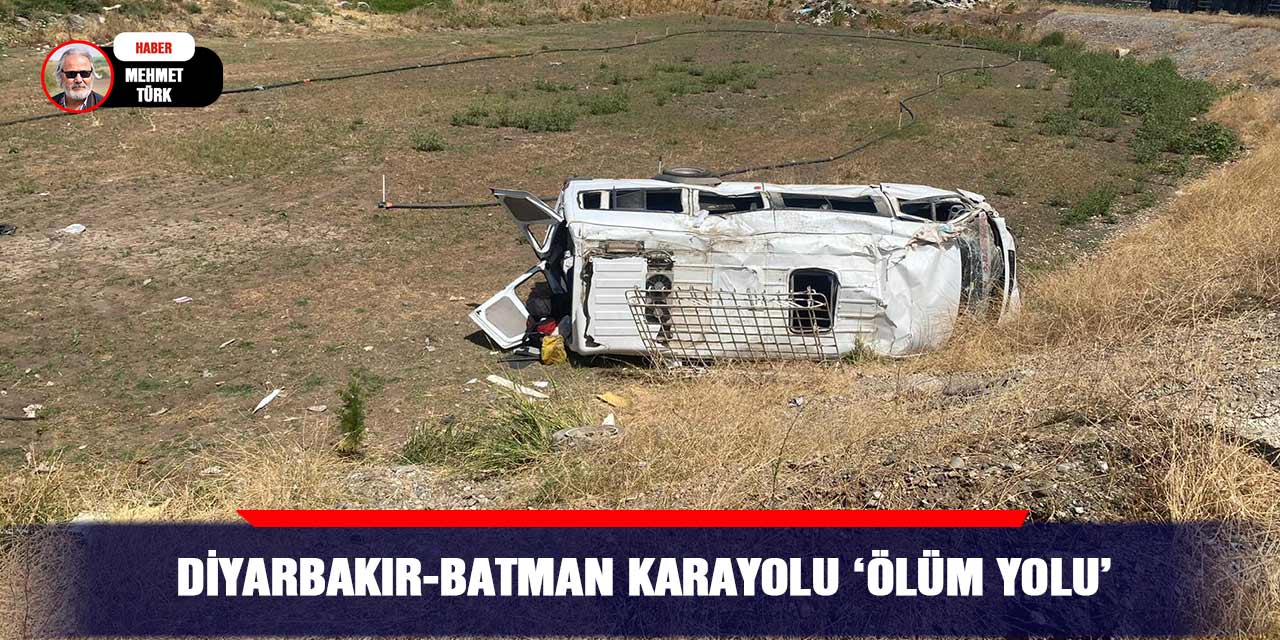Diyarbakır-Batman karayolu ‘ÖLÜM YOLU’