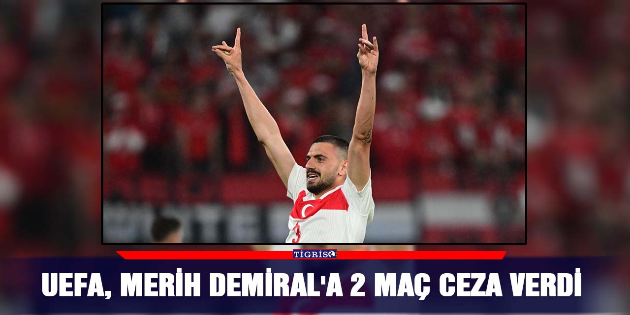 UEFA, Merih Demiral'a 2 maç ceza verdi