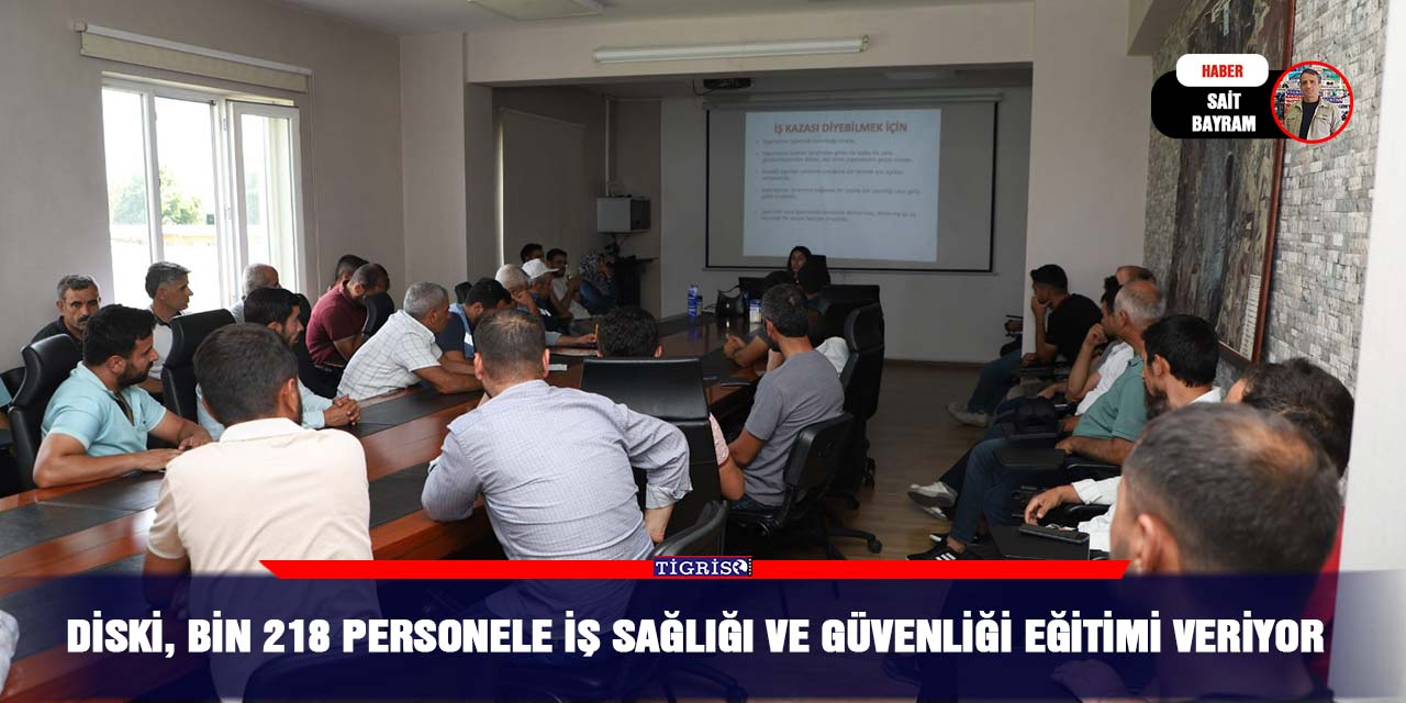 DİSKİ, bin 218 personele iş sağlığı ve güvenliği eğitimi veriyor