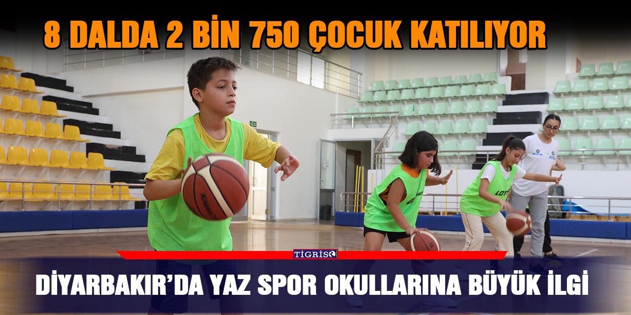 Diyarbakır’da yaz spor okullarına büyük ilgi