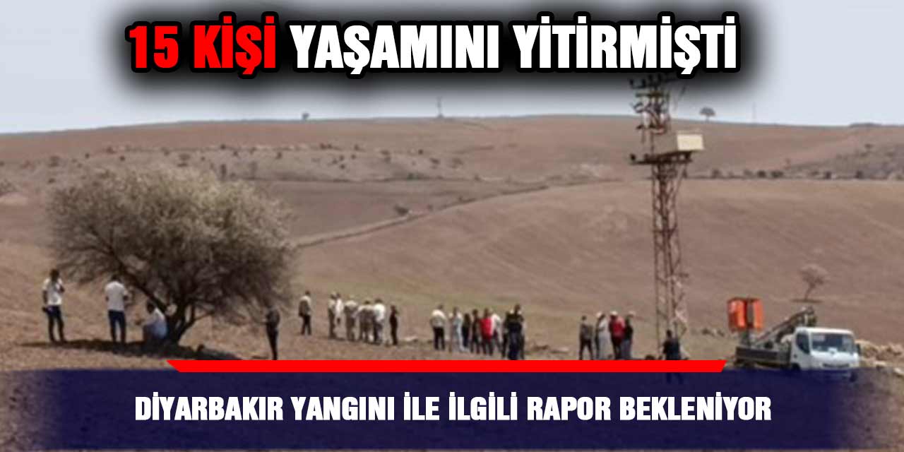 Diyarbakır yangını ile ilgili rapor bekleniyor