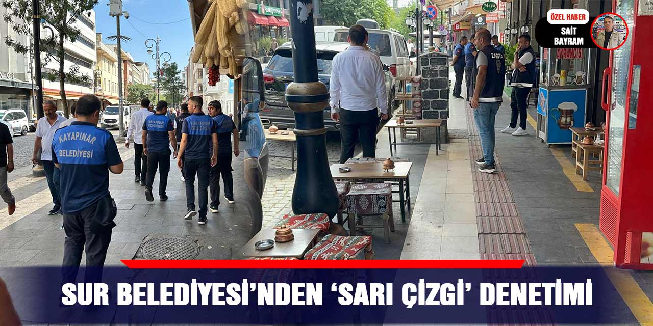 VİDEO - Sur Belediyesi’nden ‘Sarı Çizgi’ denetimi