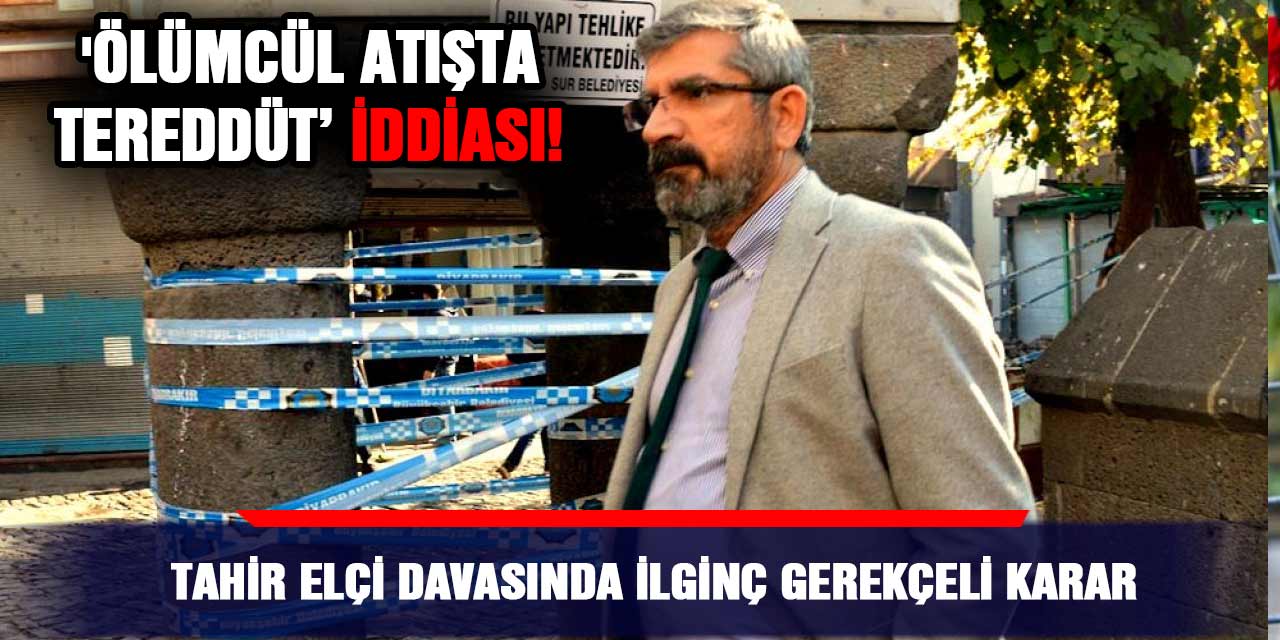 Tahir Elçi Davasında ilginç gerekçeli karar;  'Ölümcül Atışta Tereddüt’ İddiası!