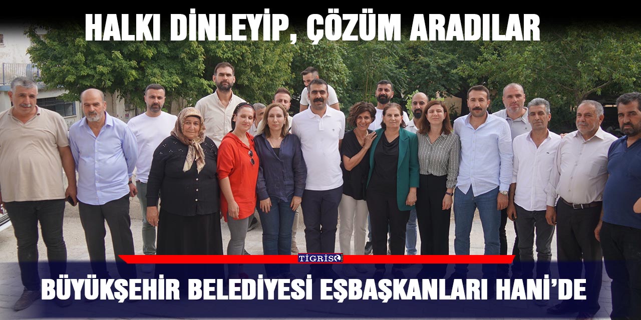 Büyükşehir Belediyesi Eşbaşkanları Hani’de