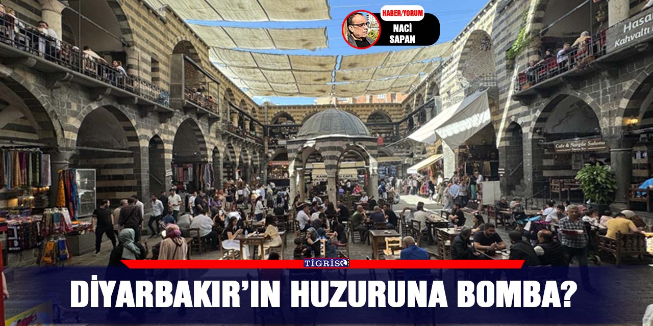 Diyarbakır’ın huzuruna bomba?