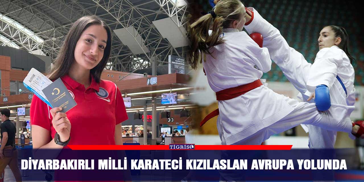 Diyarbakırlı Milli Karateci Kızılaslan Avrupa yolunda