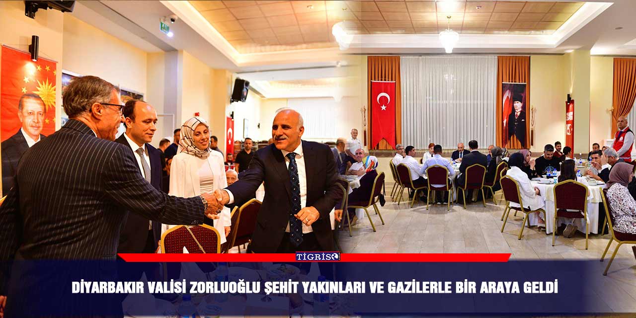 Diyarbakır Valisi Zorluoğlu şehit yakınları ve gazilerle bir araya geldi