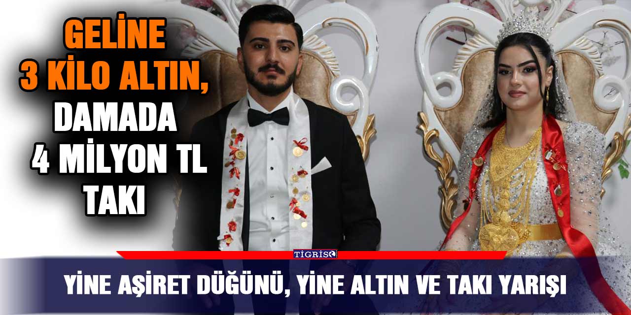 Yine aşiret düğünü, yine altın ve takı yarışı
