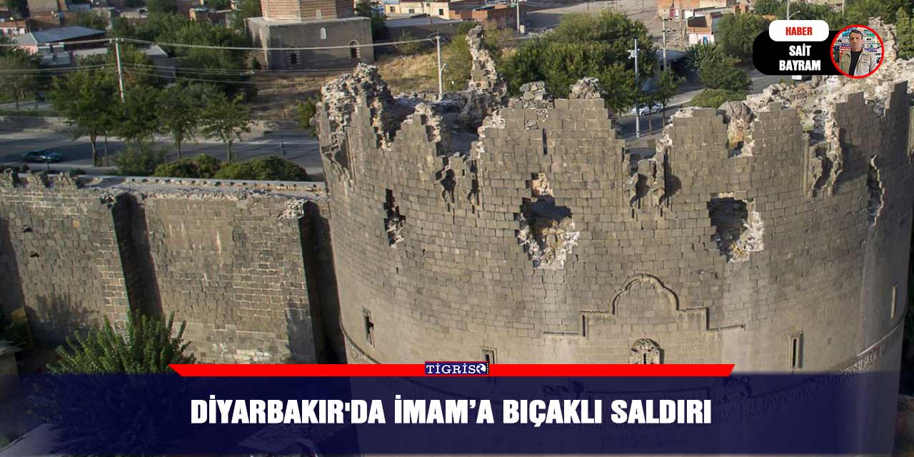 Diyarbakır'da İmam’a bıçaklı saldırı