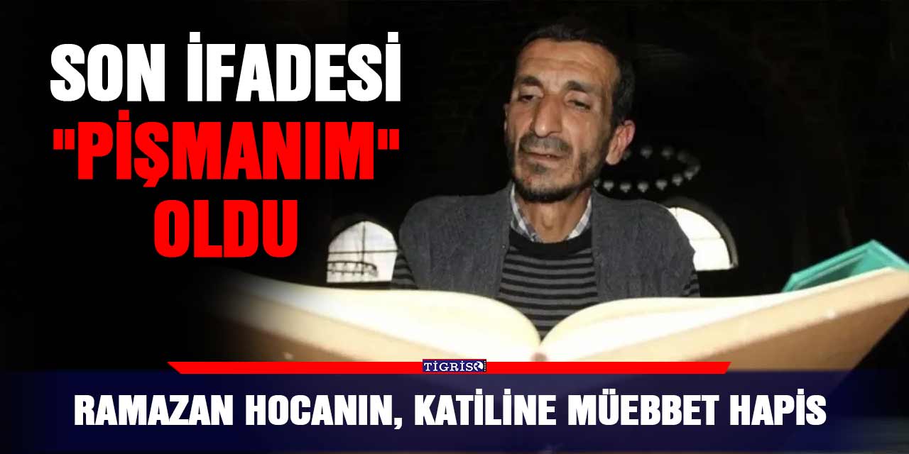Ramazan Hocanın, katiline müebbet hapis