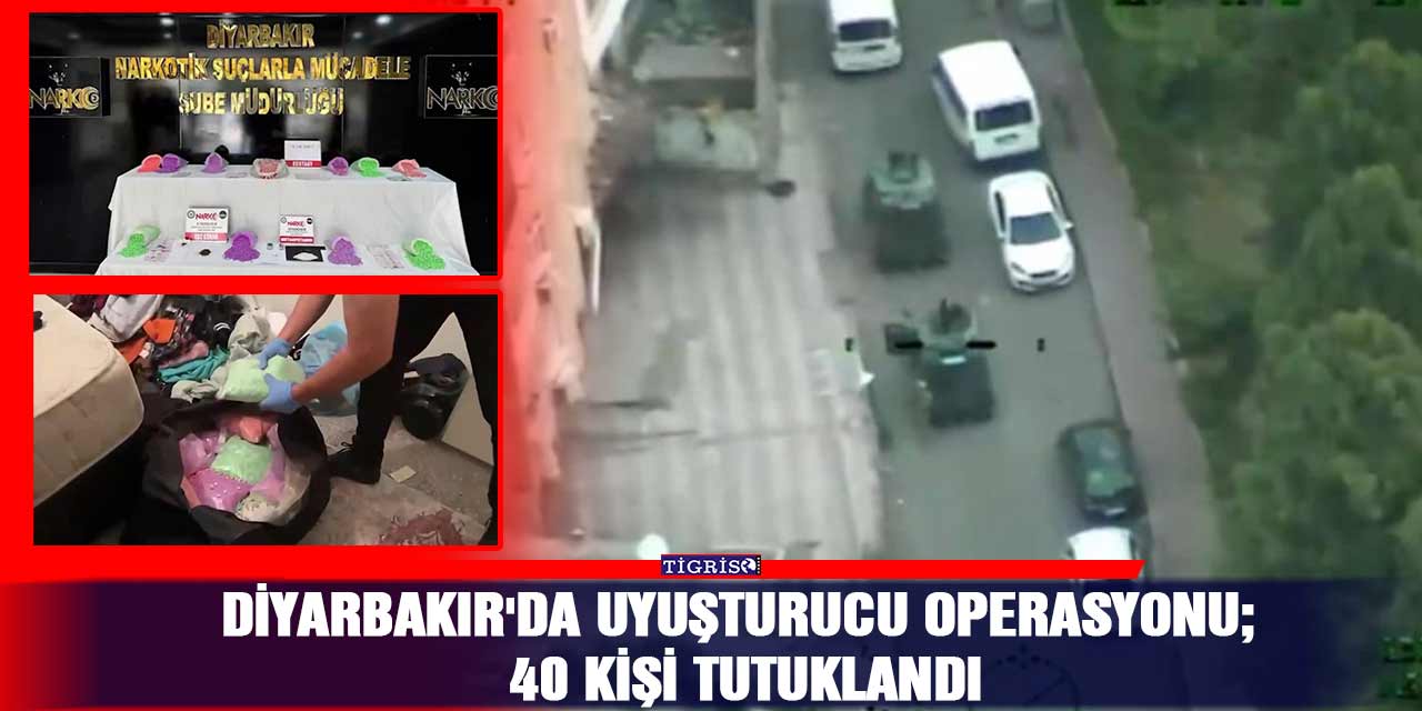 VİDEO - Diyarbakır'da uyuşturucu operasyonu; 40 kişi tutuklandı