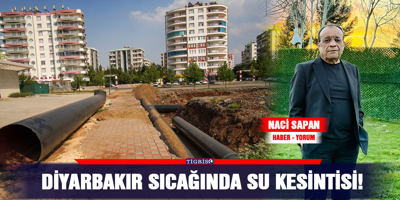 Diyarbakır sıcağında su kesintisi!