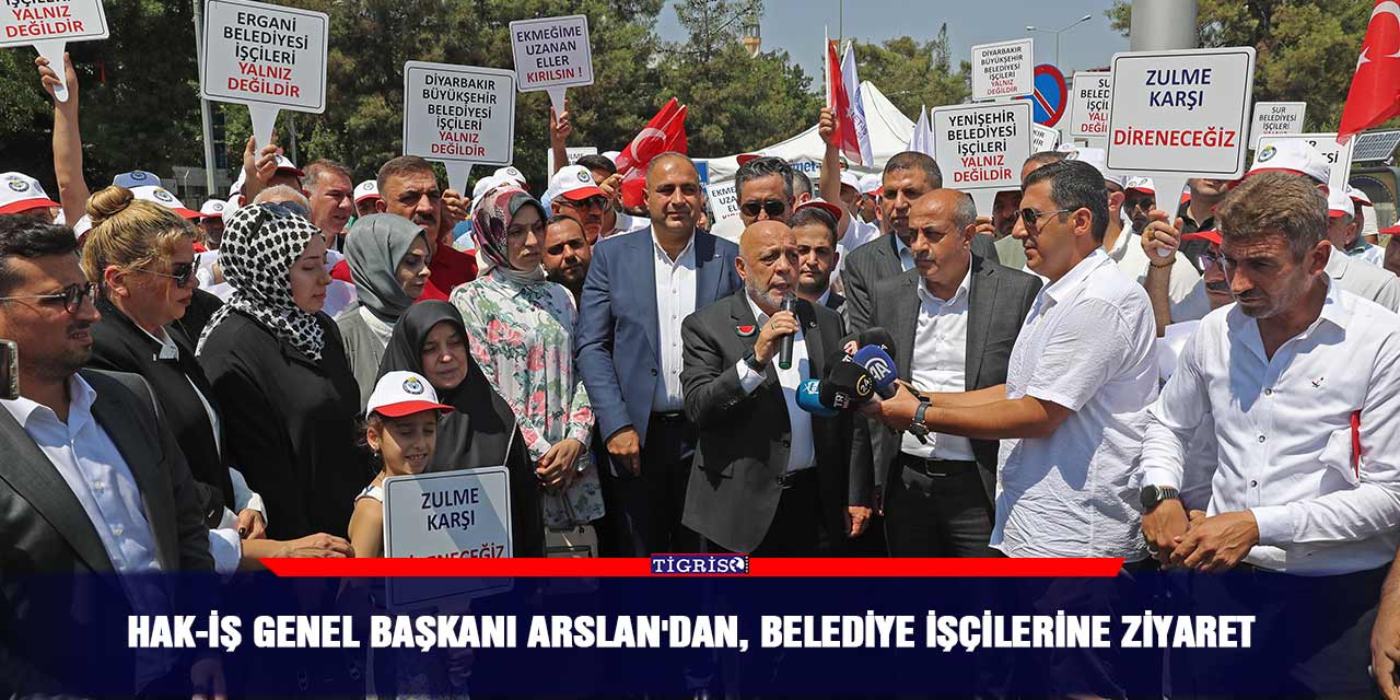 HAK-İŞ Genel Başkanı Arslan'dan, belediye işçilerine ziyaret