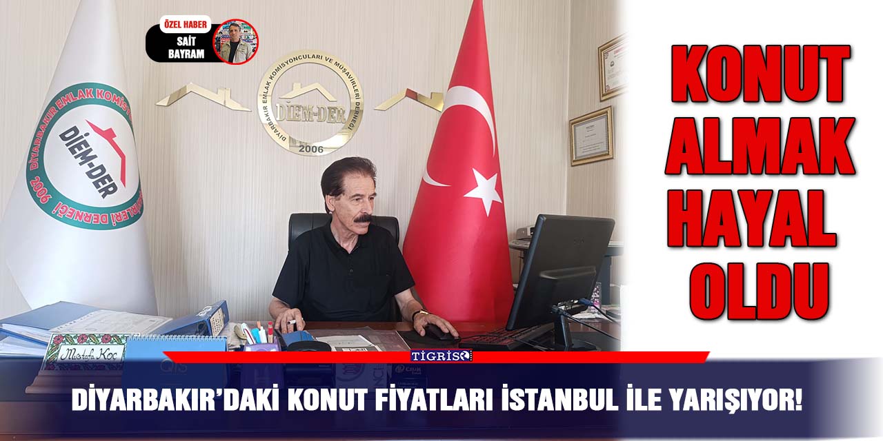 Diyarbakır’daki Konut fiyatları İstanbul ile yarışıyor!