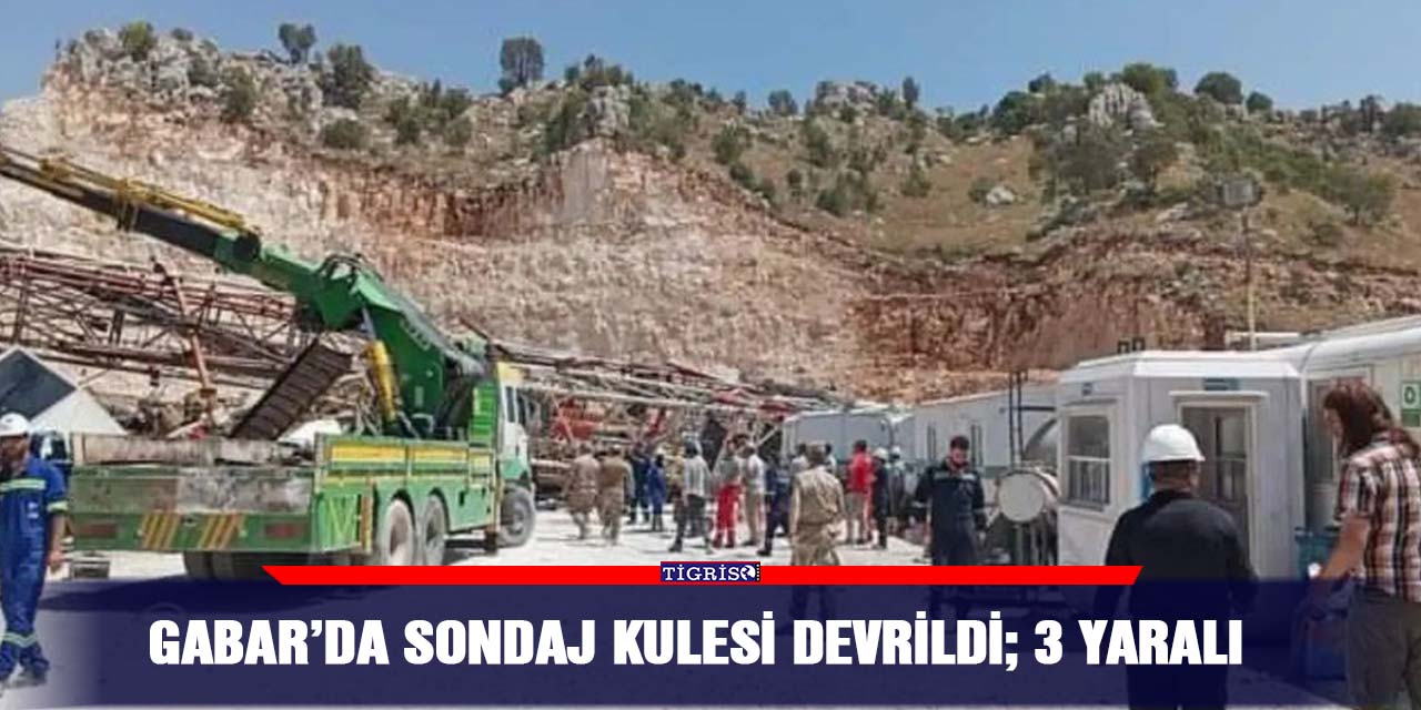 Gabar’da sondaj kulesi devrildi; 3 yaralı