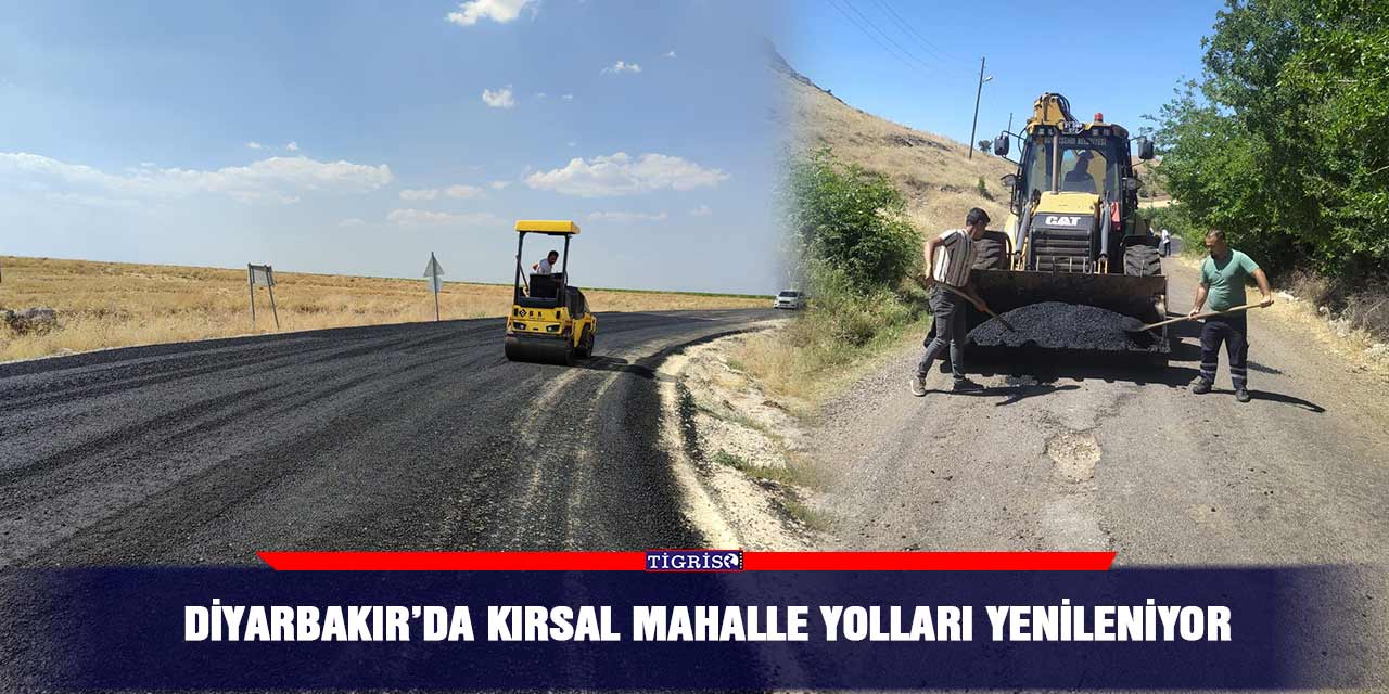 Diyarbakır’da kırsal mahalle yolları yenileniyor