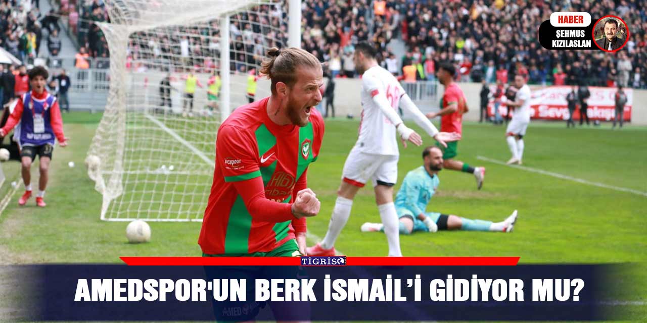 Amedspor'un Berk İsmail’i gidiyor mu?