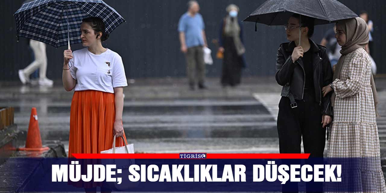 Müjde; Sıcaklıklar düşecek!