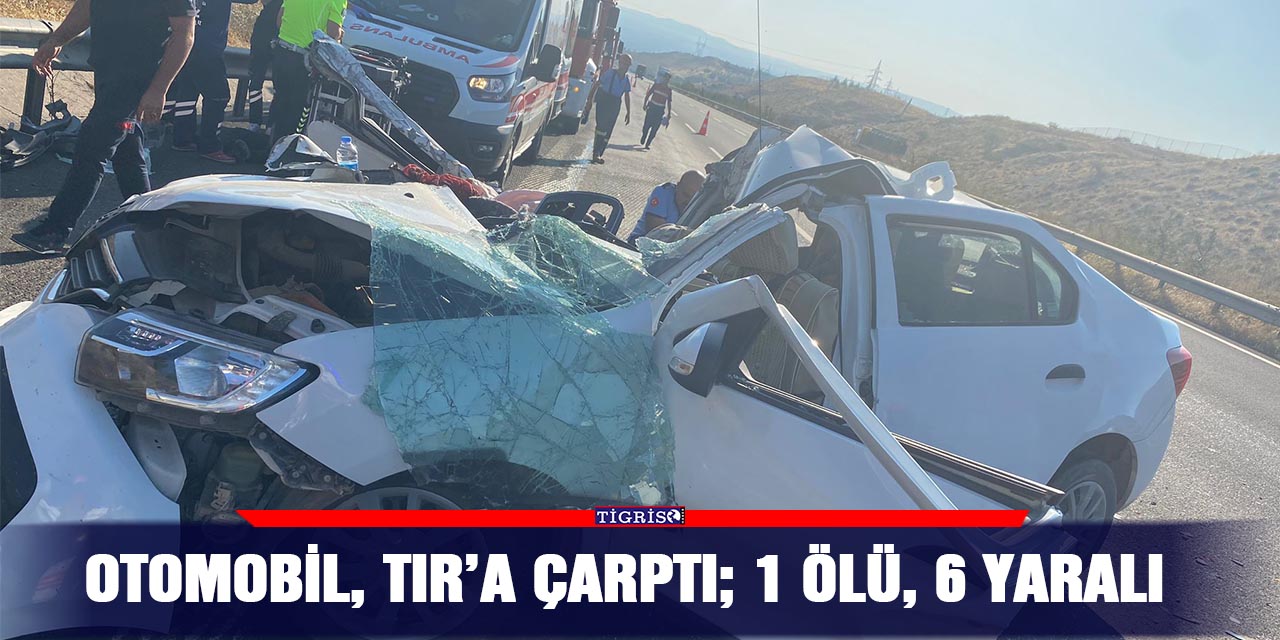 Otomobil, TIR’a çarptı; 1 ölü, 6 yaralı