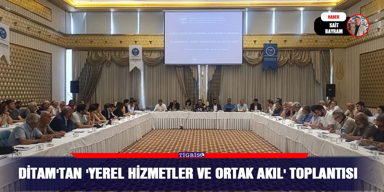 VİDEO - DİTAM'tan 'Yerel Hizmetler ve Ortak Akıl' toplantısı