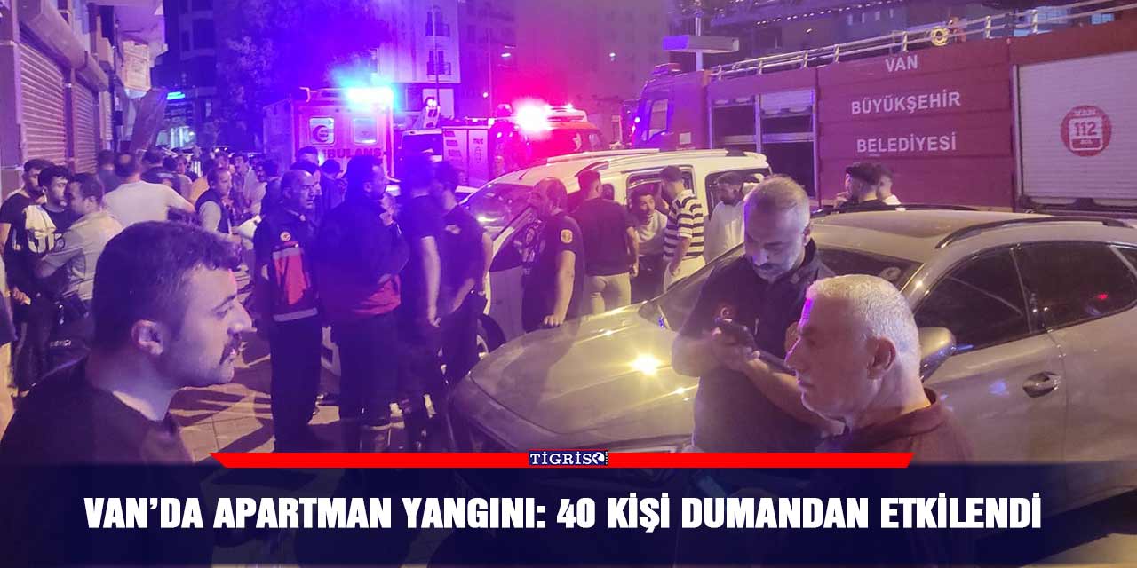 Van’da apartman yangını: 40 kişi dumandan etkilendi