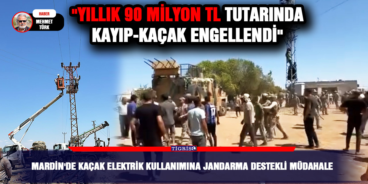 VİDEO - Mardin'de kaçak elektrik kullanımına Jandarma destekli müdahale