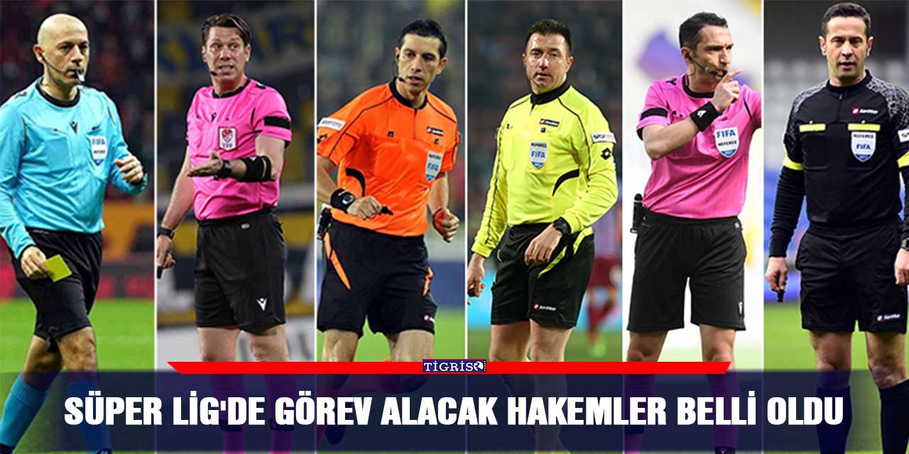 Süper Lig'de görev alacak hakemler belli oldu