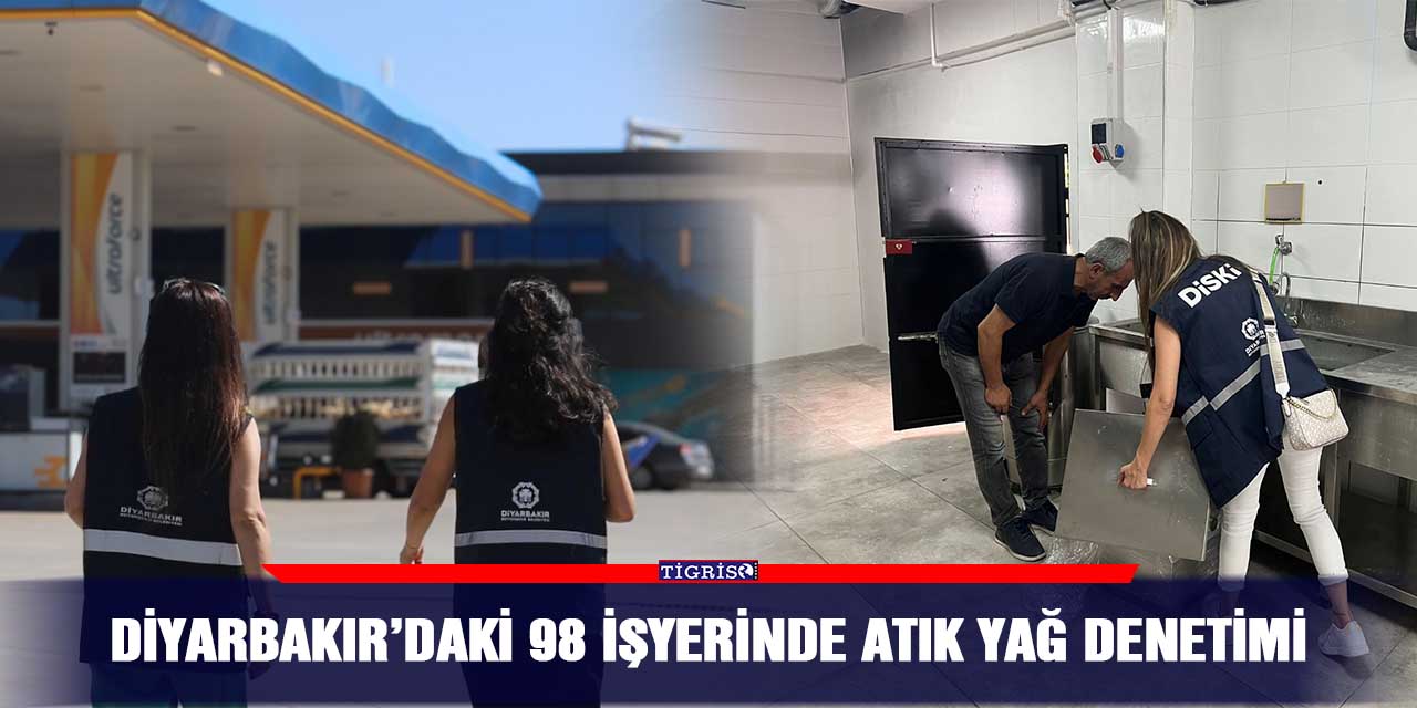 Diyarbakır’daki 98 işyerinde atık yağ denetimi