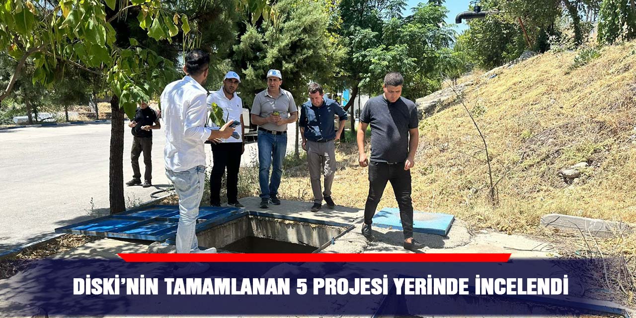 DİSKİ’nin tamamlanan 5 projesi yerinde incelendi