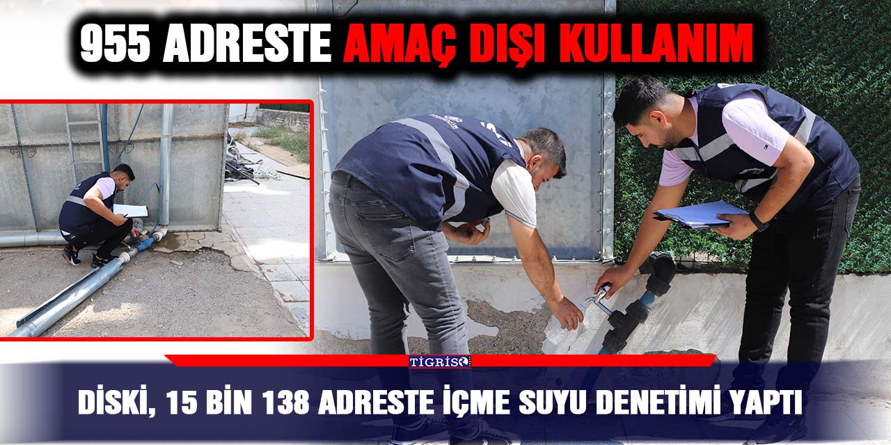 DİSKİ, 15 bin 138 adreste içme suyu denetimi yaptı